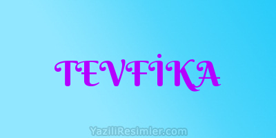 TEVFİKA