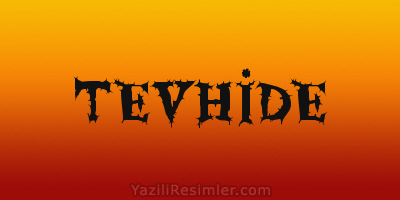 TEVHİDE