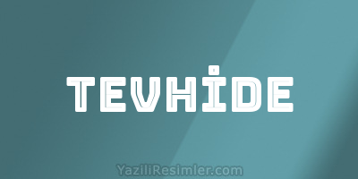 TEVHİDE