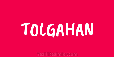 TOLGAHAN