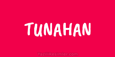 TUNAHAN