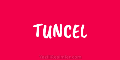 TUNCEL