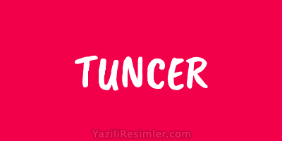 TUNCER