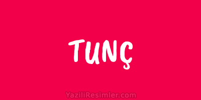 TUNÇ