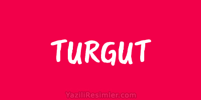 TURGUT