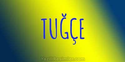 TUĞÇE