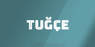 TUĞÇE