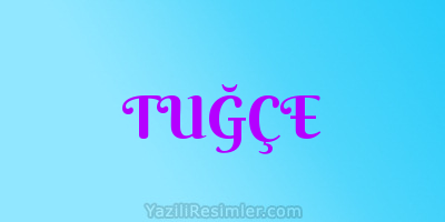 TUĞÇE