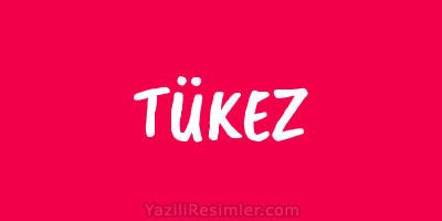 TÜKEZ