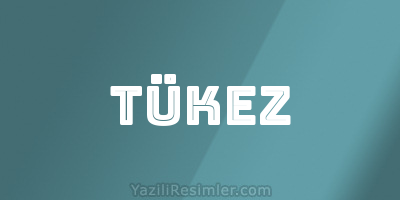 TÜKEZ