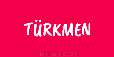 TÜRKMEN