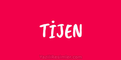 TİJEN