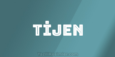 TİJEN