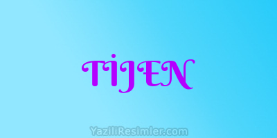 TİJEN