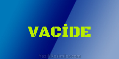 VACİDE