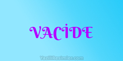 VACİDE