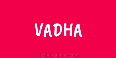 VADHA