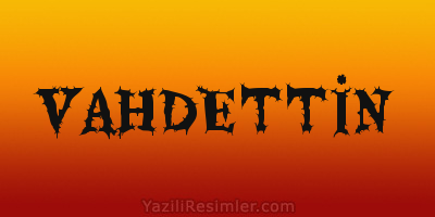 VAHDETTİN