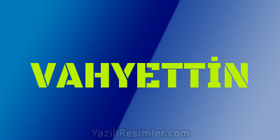 VAHYETTİN