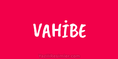 VAHİBE