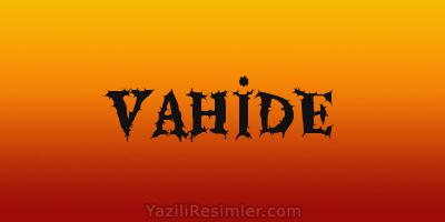 VAHİDE