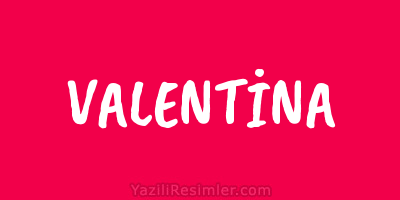 VALENTİNA