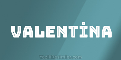 VALENTİNA