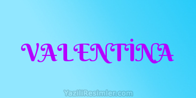 VALENTİNA