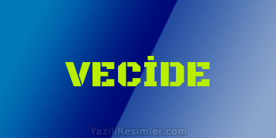 VECİDE