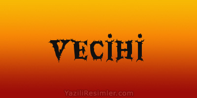 VECİHİ