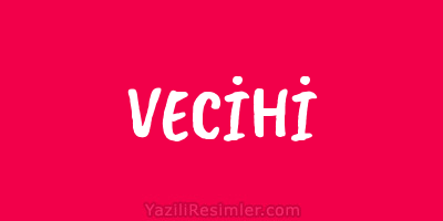 VECİHİ