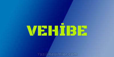 VEHİBE