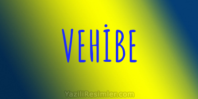 VEHİBE