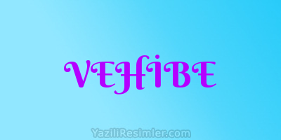 VEHİBE