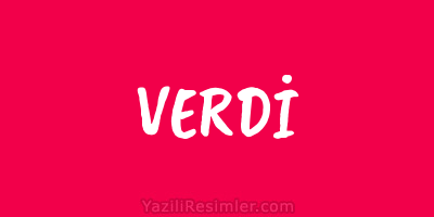 VERDİ