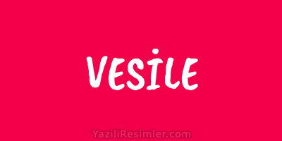 VESİLE