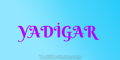 YADİGAR