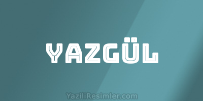 YAZGÜL