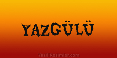 YAZGÜLÜ