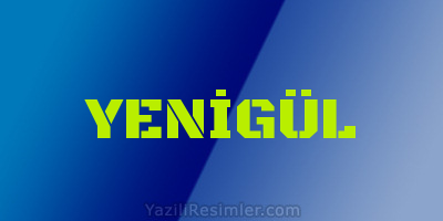 YENİGÜL