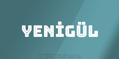 YENİGÜL