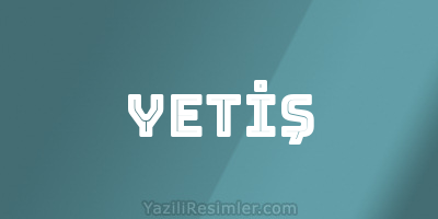 YETİŞ