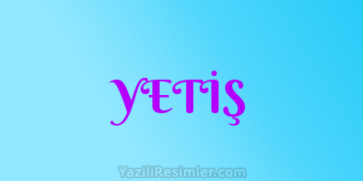 YETİŞ