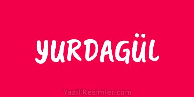 YURDAGÜL