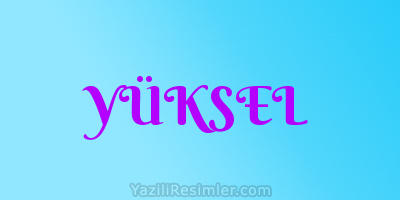 YÜKSEL