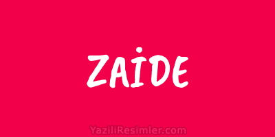 ZAİDE