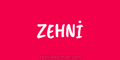 ZEHNİ