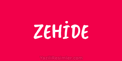 ZEHİDE