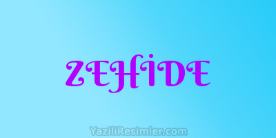 ZEHİDE