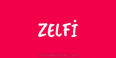 ZELFİ